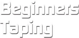 Beginners Taping